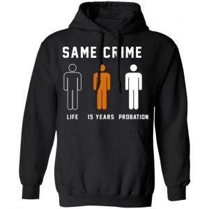 Same Crime Life Is Years Probation T-Shirts 7