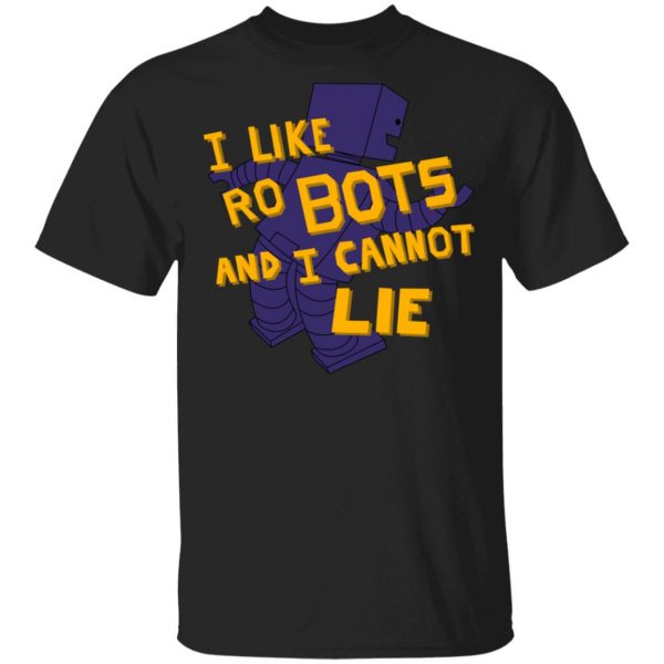 I Like Robutts And I Cannot Lie T-Shirts 1