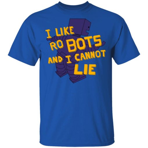 I Like Robutts And I Cannot Lie T-Shirts - Image 4