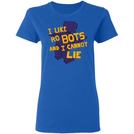 I Like Robutts And I Cannot Lie T-Shirts - Image 7