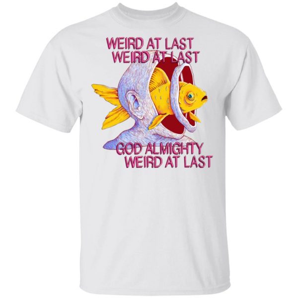 Weird At Last God Almighty Weird At Last T-Shirts 2