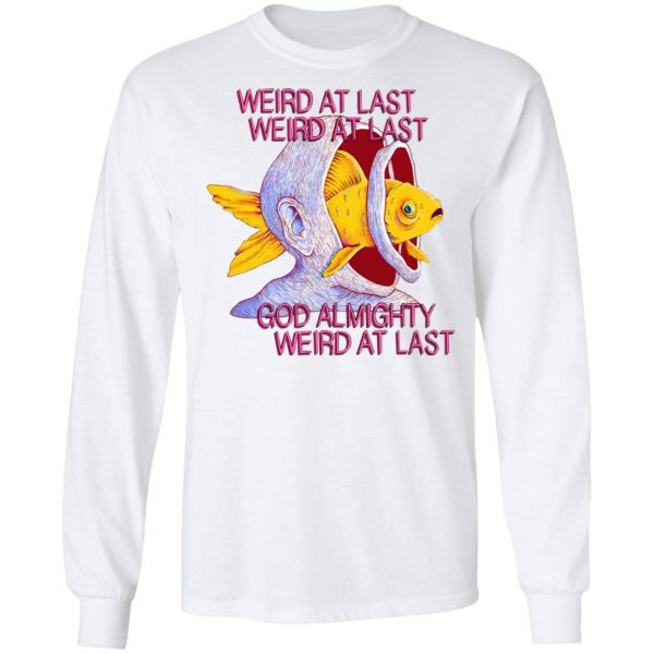 Weird At Last God Almighty Weird At Last T-Shirts 8