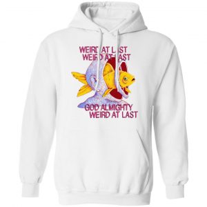 Weird At Last God Almighty Weird At Last T-Shirts 22