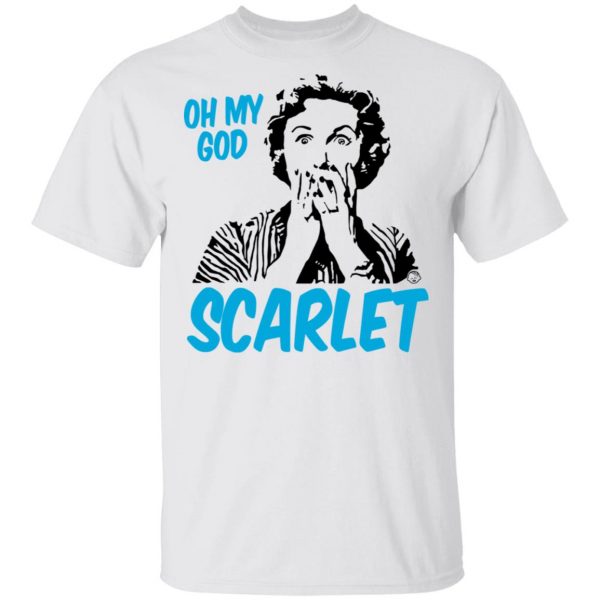 Oh My God Scarlet T-Shirts 2
