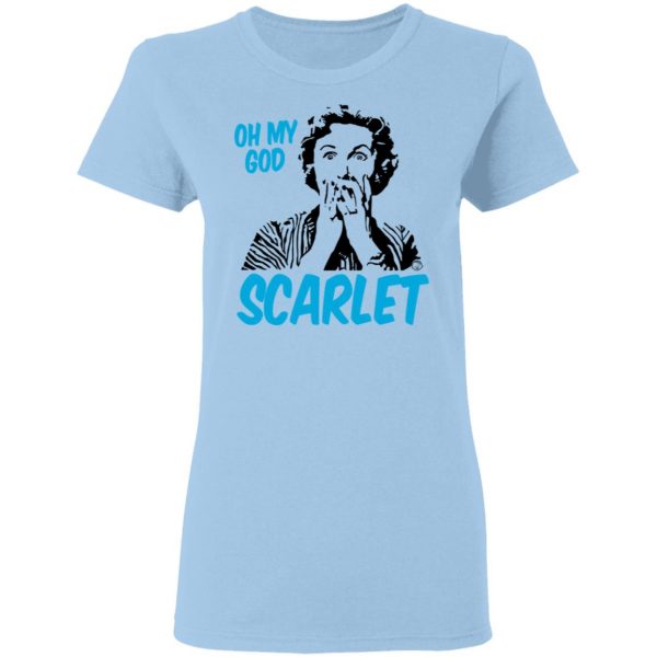 Oh My God Scarlet T-Shirts 4