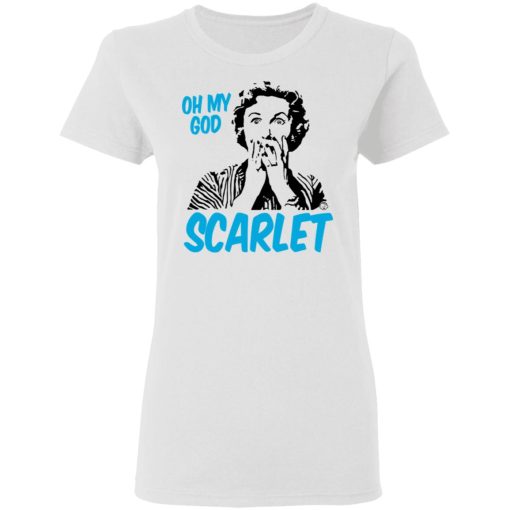 Oh My God Scarlet T-Shirts 2