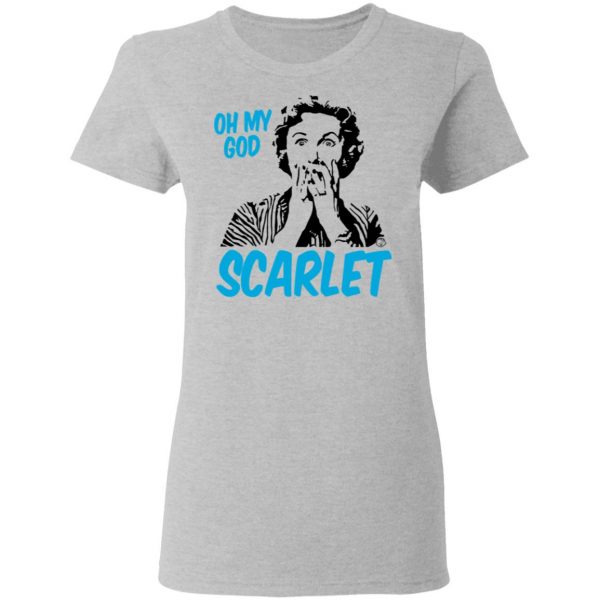 Oh My God Scarlet T-Shirts 6