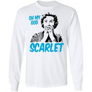 Oh My God Scarlet T-Shirts 19