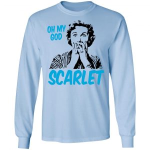Oh My God Scarlet T-Shirts 20