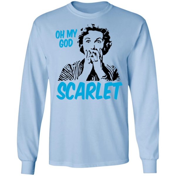 Oh My God Scarlet T-Shirts 9