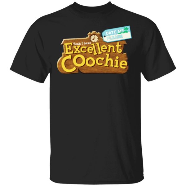 Yeah I Have Excellent Coochie T-Shirts 1