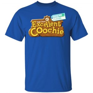 Yeah I Have Excellent Coochie T-Shirts 16