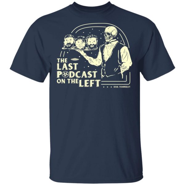 The Last Podcast On The Left Hail Yourself T-Shirts 3