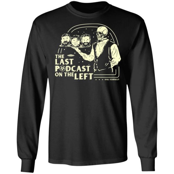 The Last Podcast On The Left Hail Yourself T-Shirts 9