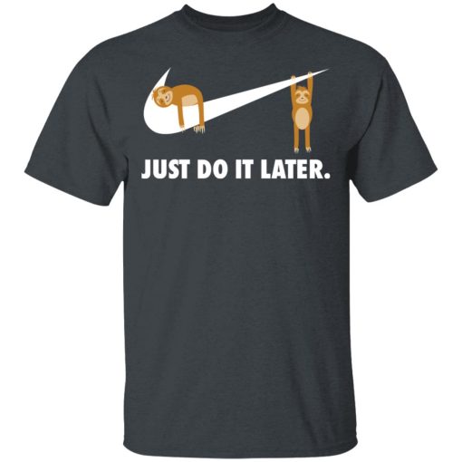 Sloth Just Do It Later T-Shirts - Image 2