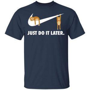 Sloth Just Do It Later T-Shirts 15