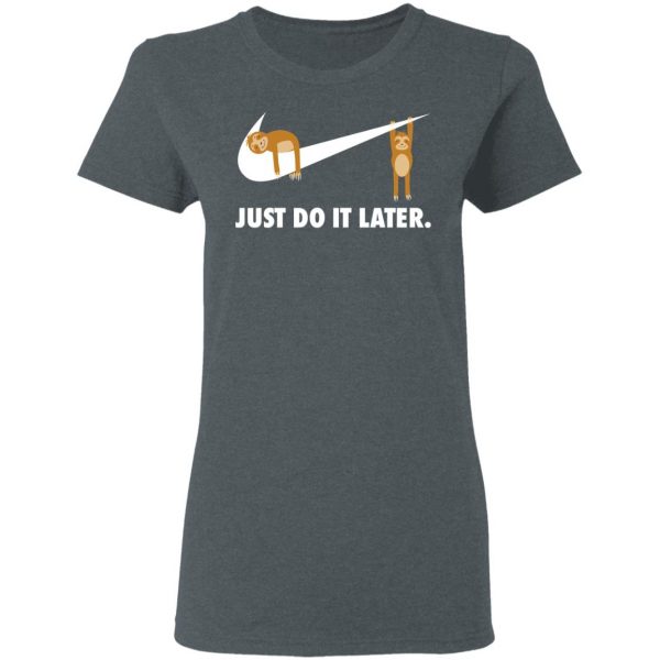 Sloth Just Do It Later T-Shirts 6