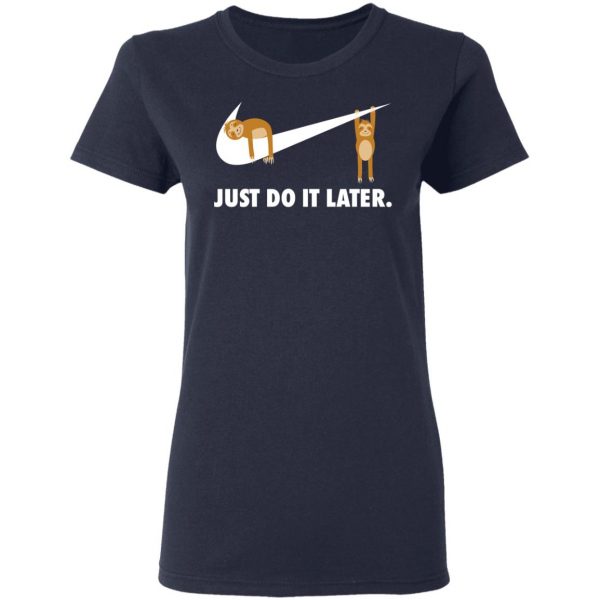 Sloth Just Do It Later T-Shirts 7