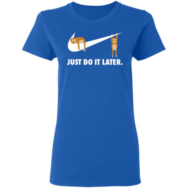 Sloth Just Do It Later T-Shirts 8