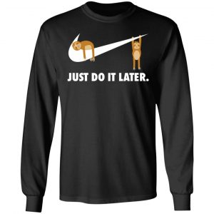 Sloth Just Do It Later T-Shirts 21