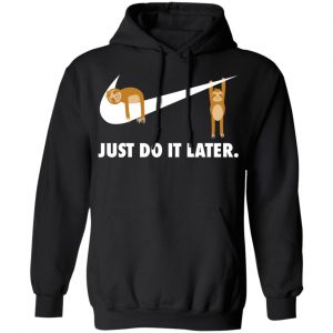 Sloth Just Do It Later T-Shirts 22