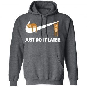 Sloth Just Do It Later T-Shirts 24