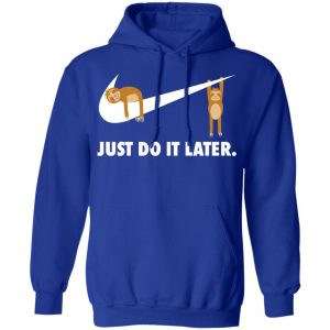 Sloth Just Do It Later T-Shirts 25
