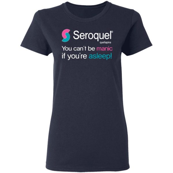Seroquel Quetiapina You Can’t Be Manic If You’re Asleep T-Shirts Branded 9