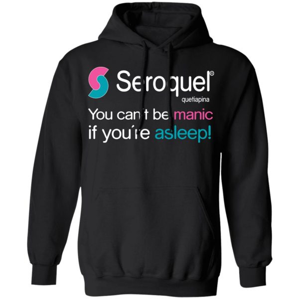Seroquel Quetiapina You Can’t Be Manic If You’re Asleep T-Shirts Branded 12