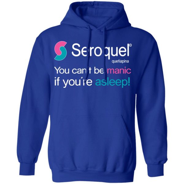 Seroquel Quetiapina You Can’t Be Manic If You’re Asleep T-Shirts Branded 15