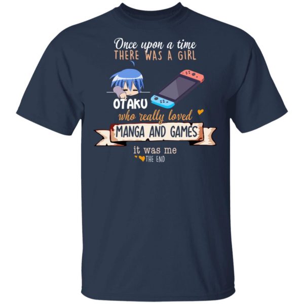 Once Upon A Time There Was A Girl Who Really Loved Manga And Games It Was Me Otaku T-Shirts Anime 5