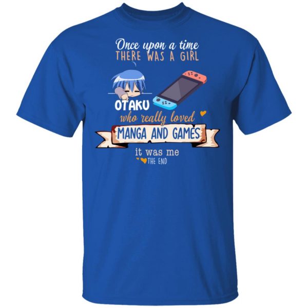 Once Upon A Time There Was A Girl Who Really Loved Manga And Games It Was Me Otaku T-Shirts Anime 6