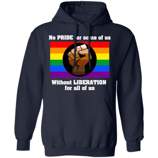 No Pride For Some Of Us Without Liberation For All Of Us T-Shirts 11
