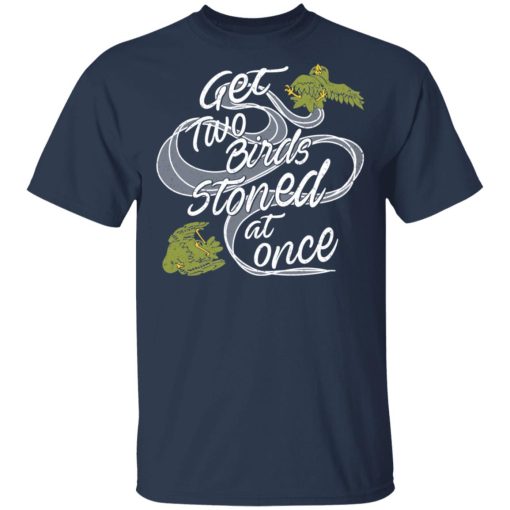 Get Two Birds Stoned At Once T-Shirts - Image 3