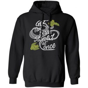 Get Two Birds Stoned At Once T-Shirts 22