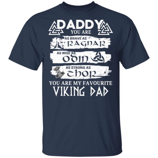 Daddy You Are As Brave As Ragnar As Wise As Odin As Strong As Thor Viking Dad T-Shirts - Image 3