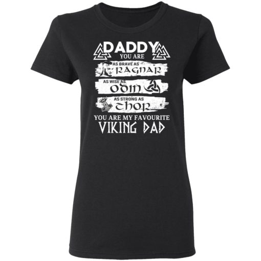 Daddy You Are As Brave As Ragnar As Wise As Odin As Strong As Thor Viking Dad T-Shirts - Image 5