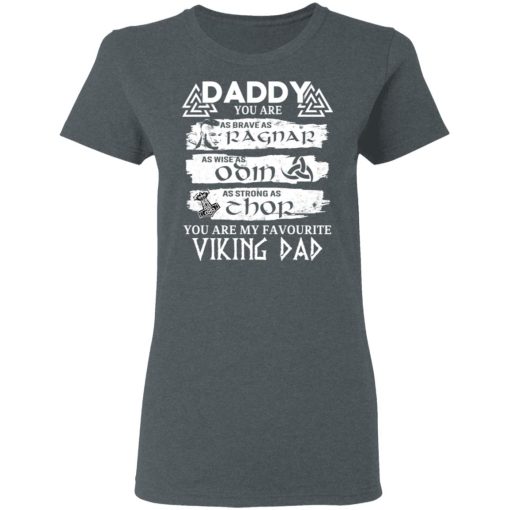 Daddy You Are As Brave As Ragnar As Wise As Odin As Strong As Thor Viking Dad T-Shirts - Image 6