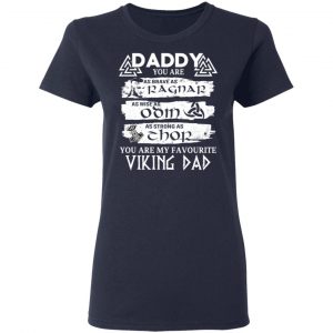Daddy You Are As Brave As Ragnar As Wise As Odin As Strong As Thor Viking Dad T-Shirts 19