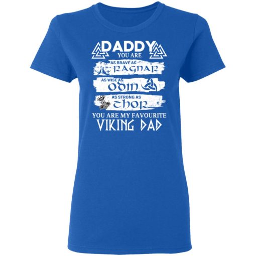 Daddy You Are As Brave As Ragnar As Wise As Odin As Strong As Thor Viking Dad T-Shirts - Image 8