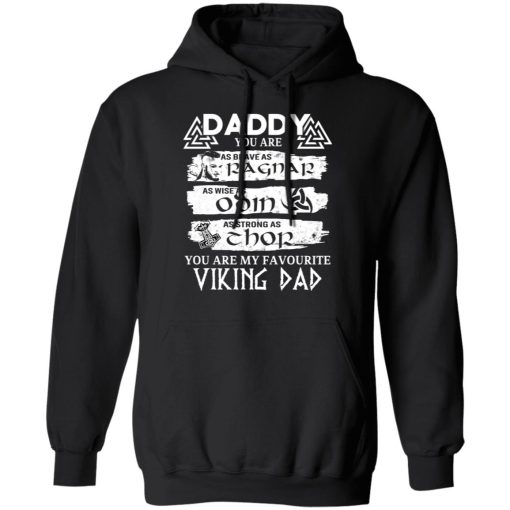 Daddy You Are As Brave As Ragnar As Wise As Odin As Strong As Thor Viking Dad T-Shirts - Image 10