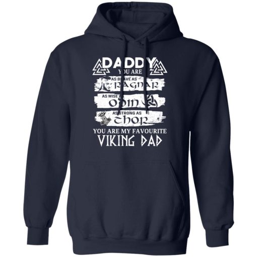 Daddy You Are As Brave As Ragnar As Wise As Odin As Strong As Thor Viking Dad T-Shirts - Image 11