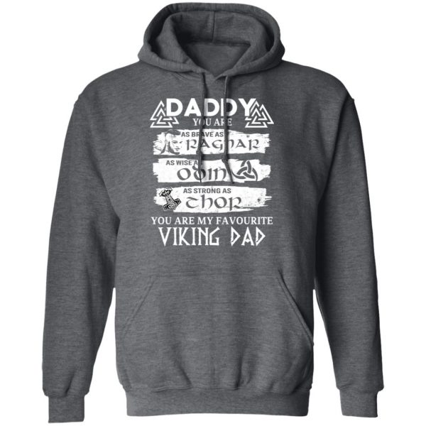 Daddy You Are As Brave As Ragnar As Wise As Odin As Strong As Thor Viking Dad T-Shirts 12