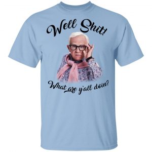 Leslie Jordan Well Shit What Are Y’all Doing T-Shirts Movie