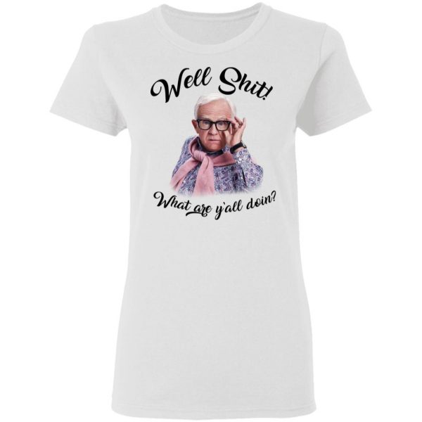 Leslie Jordan Well Shit What Are Y'all Doing T-Shirts 2