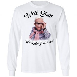 Leslie Jordan Well Shit What Are Y'all Doing T-Shirts 6