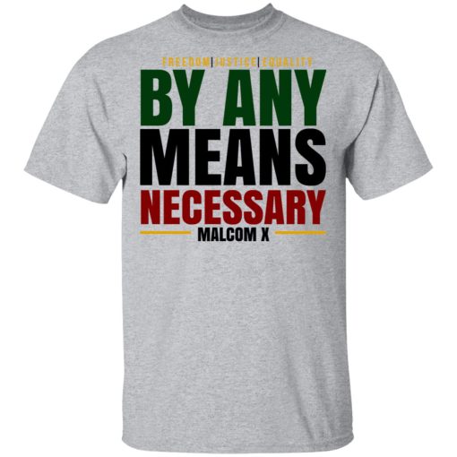 Freedom Justice Equality By Any Means Necessary Malcom X T-Shirts - Image 3