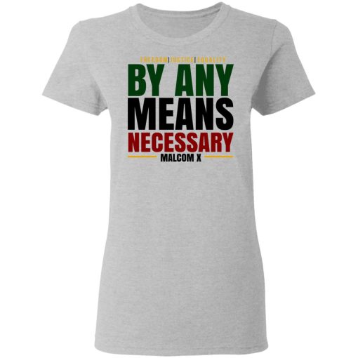 Freedom Justice Equality By Any Means Necessary Malcom X T-Shirts - Image 6