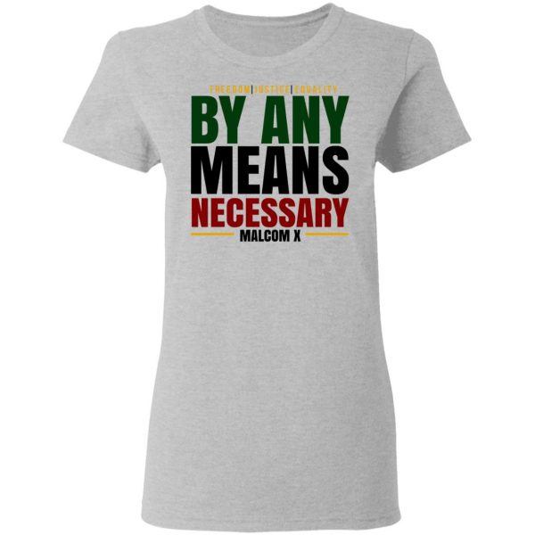 Freedom Justice Equality By Any Means Necessary Malcom X T-Shirts 6