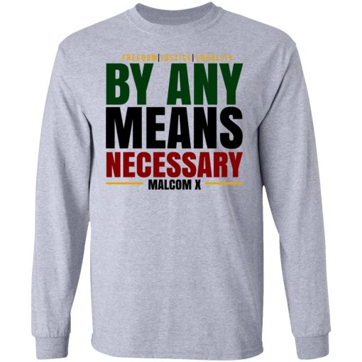 Freedom Justice Equality By Any Means Necessary Malcom X T-Shirts - Image 7